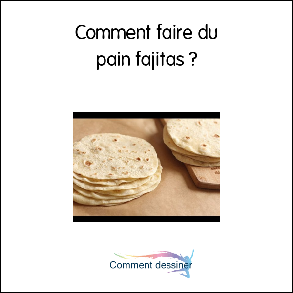 Comment faire du pain fajitas